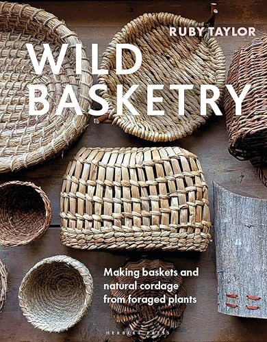 cover image Wild Basketry: Making Baskets and Natural Cordage from Foraged Plants