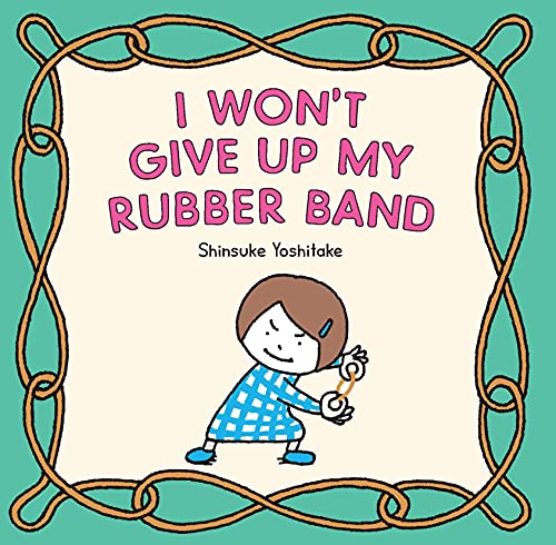 cover image I Won’t Give Up My Rubber Band