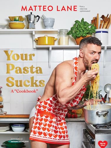 cover image Your Pasta Sucks: A “Cookbook”