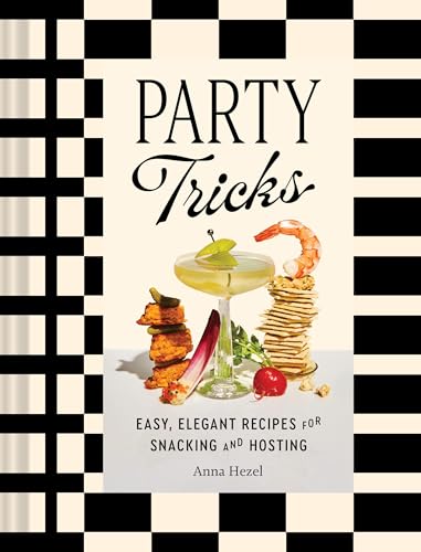 cover image Party Tricks: Easy, Elegant Recipes for Snacking and Hosting