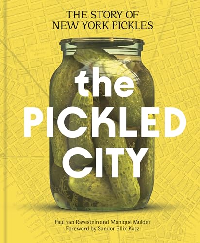 cover image The Pickled City: The Story of New York Pickles 