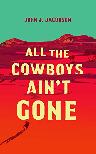 cover image All the Cowboys Ain’t Gone