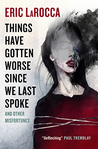 cover image Things Have Gotten Worse Since We Last Spoke and Other Misfortunes