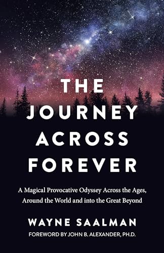 cover image The Journey Across Forever: A Magical Provocative Odyssey Across the Ages, Around the World & into the Great Beyond