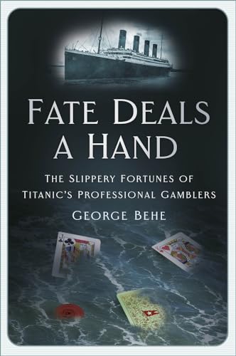 cover image Fate Deals a Hand: The Slippery Fortunes of Titanic’s Professional Gamblers