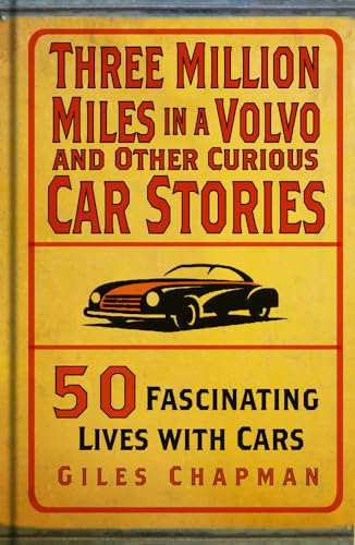 cover image Three Million Miles in a Volvo and Other Curious Car Stories: 50 Fascinating Lives with Cars