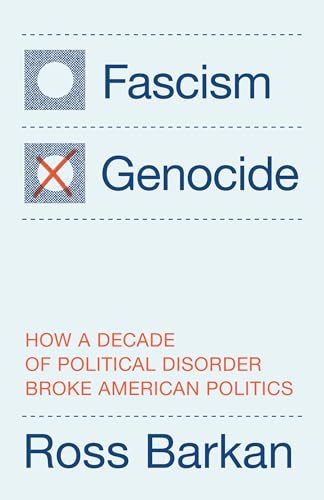 cover image Fascism or Genocide: How a Decade of Political Disorder Broke American Politics