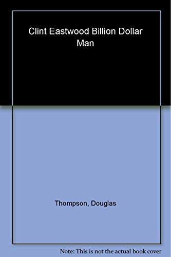 cover image Clint Eastwood: Billion Dollar Man
