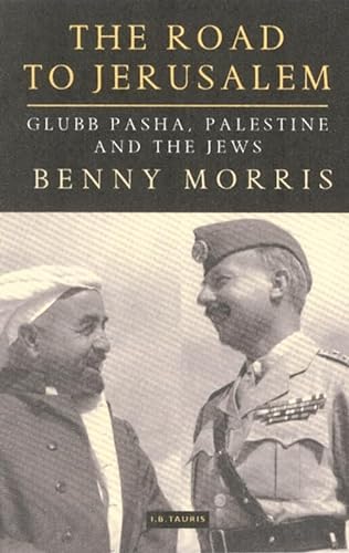 cover image THE ROAD TO JERUSALEM: Glubb Pasha, Palestine and the Jews