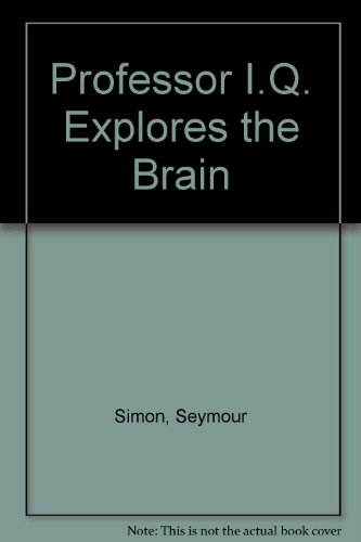 cover image Professor I.Q. Explores the Brain