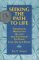 cover image Seeking the Path to Life: Theological Meditations on God and the Nature of People, Love, Life and Death