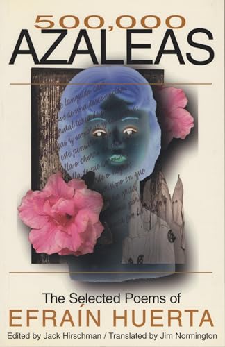 cover image 500,000 Azaleas: The Selected Poems of Efran Huerta