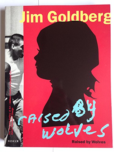 cover image Jim Goldberg, Raised by Wolves
