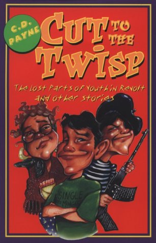 cover image Cut to the Twisp: The Lost Parts of Youth in Revolt and Other Stories