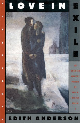 cover image Love in Exile: An American Writer's Memoir of Life in Divided Berlin