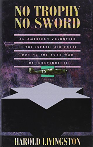 cover image No Trophy, No Sword: An American Volunteer in the Israeli Air Force During the 1948 War of Independence