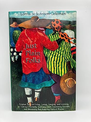 cover image Just Plain Folks: Original Tales of Living, Loving, Longing and Learning as Told by Perfectly Ordinary, Quite Commonly Sensible and Abso