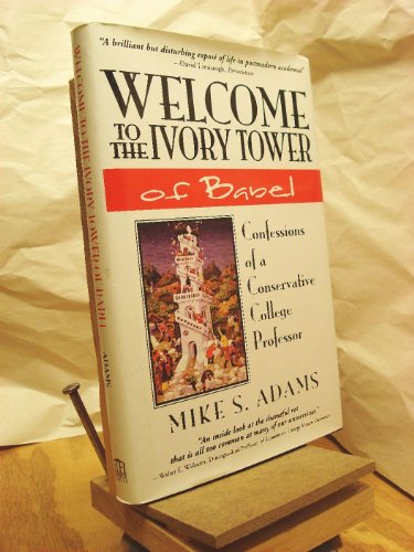 cover image Welcome to the Ivory Tower of Babel: Confessions of a Conservative College Professor