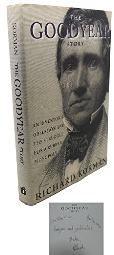 cover image THE GOODYEAR STORY: An Inventor's Obsession and the Struggle for a Rubber Monopoly