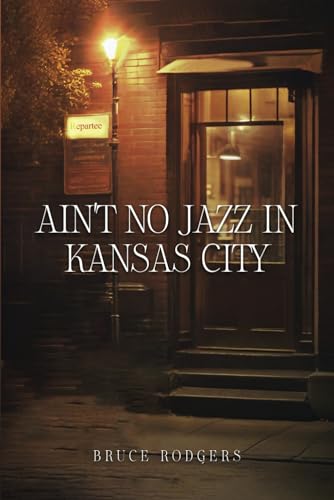 cover image Ain’t No Jazz in Kansas City