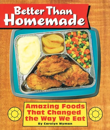 cover image BETTER THAN HOMEMADE: Amazing Foods That Changed the Way We Eat
