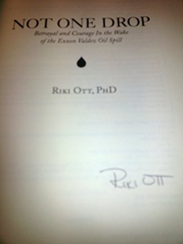 cover image Not One Drop: Betrayal and Courage in the Wake of the Exxon Valdez Oil Spill