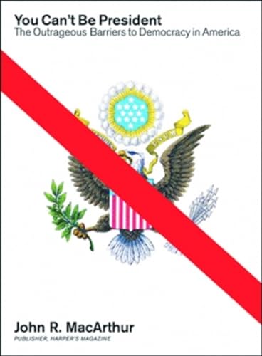 cover image You Can't Be President: The Outrageous Barriers to Democracy in America