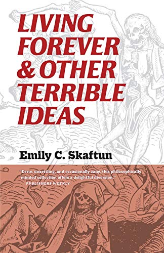 cover image Living Forever & Other Terrible Ideas