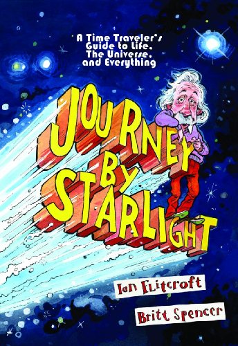 cover image Journey by Starlight: A Time Traveler’s Guide To Life, the Universe, and Everything