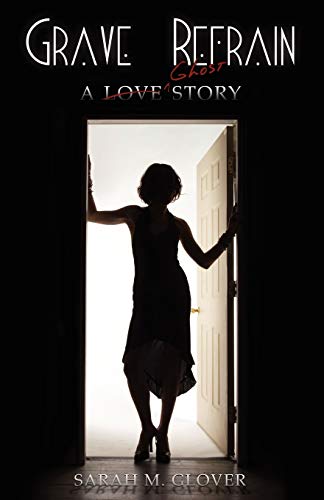 cover image Grave Refrain: A Love/Ghost Story