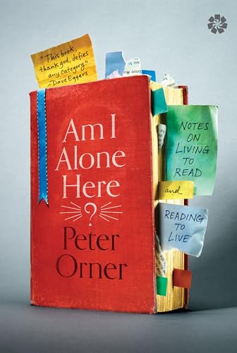 cover image Am I Alone Here? Notes on Living to Read and Reading to Live