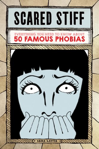 cover image Scared Stiff: Everything You Need to Know About 50 Famous Phobias