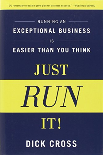 cover image Just Run It!: 
Running an Exceptional Business Is Easier Than You Think