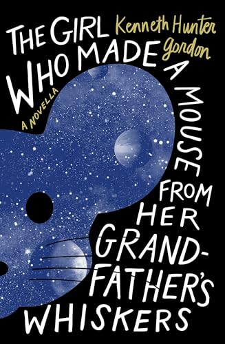 cover image The Girl Who Made a Mouse from Her Grandfather’s Whiskers