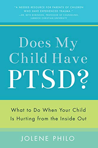 cover image Does My Child Have PTSD?: What to Do When Your Child Is Hurting from the Inside Out