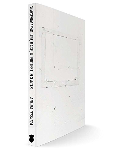 cover image Whitewalling: Art, Race & Protest in 3 Acts