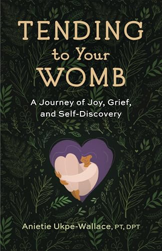 cover image Tending to Your Womb: Self-Care for Every Stage of Your Reproductive Journey, No Matter the Outcome