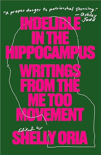 cover image Indelible in the Hippocampus: Writings from the Me Too Movement