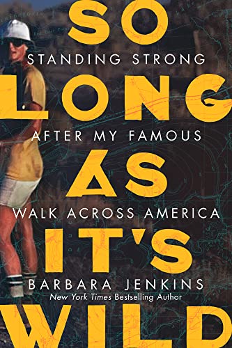 cover image So Long as It’s Wild: After My Famous Walk Across America