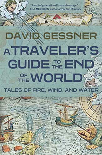 cover image A Traveler’s Guide to the End of the World: Tales of Fire, Wind, and Water