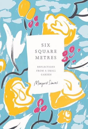 cover image Six Square Metres: Reflections from a Small Garden