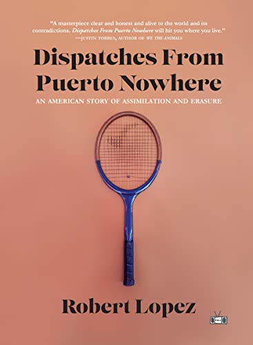 cover image Dispatches from Puerto Nowhere: An American Story of Assimilation and Erasure