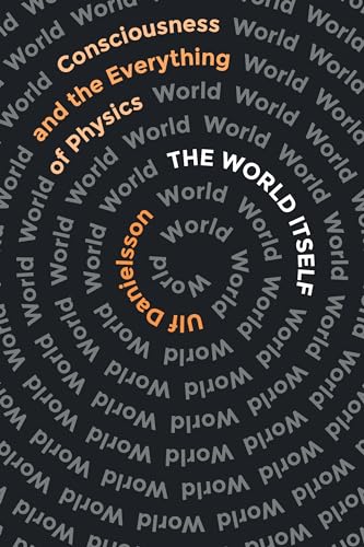 cover image The World Itself: Consciousness and the Everything of Physics