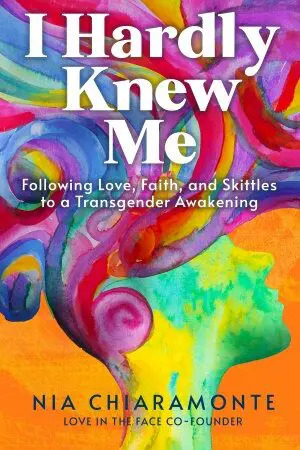 cover image I Hardly Knew Me: Following Love, Faith, and Skittles to a Transgender Awakening