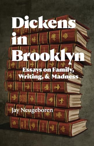cover image Dickens in Brooklyn: Essays on Family, Writing & Madness