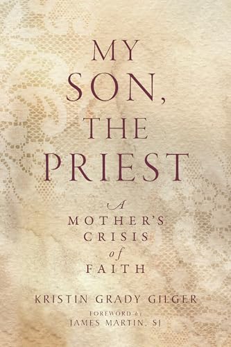 cover image My Son, the Priest: A Mother’s Crisis of Faith