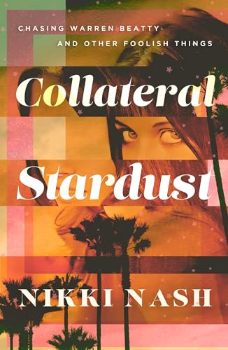 cover image Collateral Stardust: Chasing Warren Beatty and Other Foolish Things