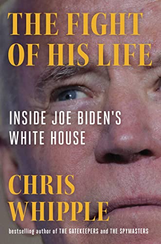 cover image The Fight of His Life: Inside Joe Biden’s White House
