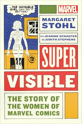 cover image Super Visible: The Story of the Women of Marvel Comics