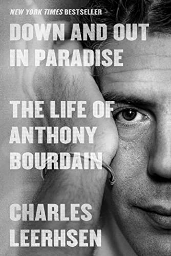 cover image Down and Out in Paradise: The Life of Anthony Bourdain